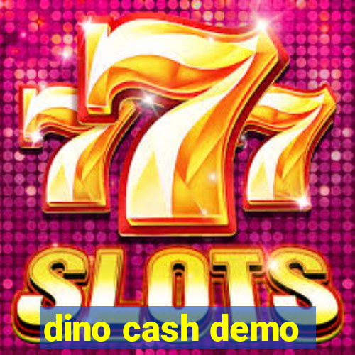 dino cash demo